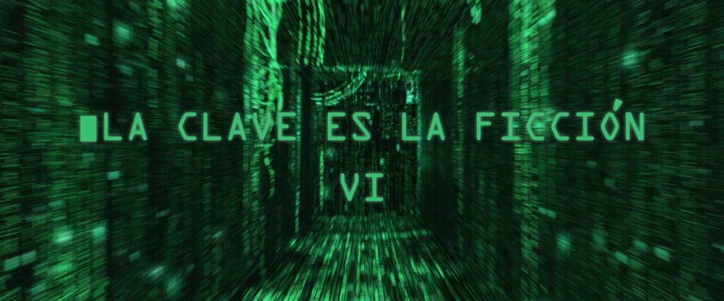 La clave es la ficción VI